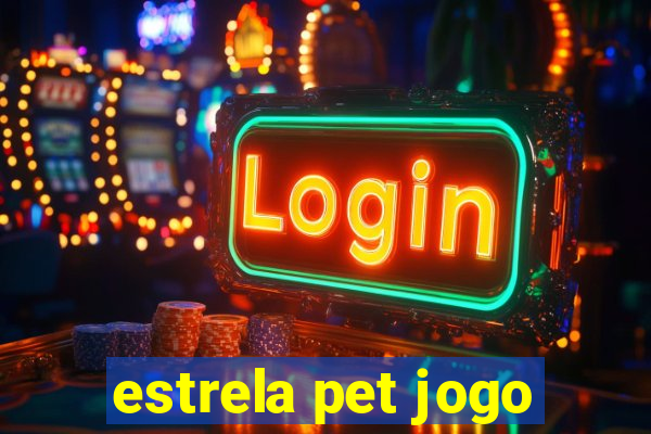 estrela pet jogo