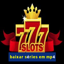 baixar séries em mp4