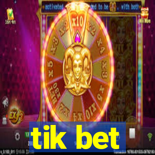 tik bet