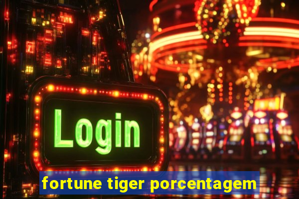 fortune tiger porcentagem