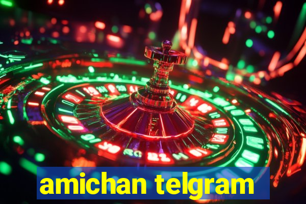 amichan telgram