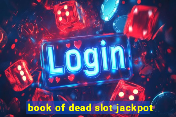 book of dead slot jackpot