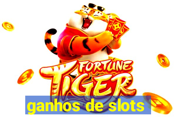 ganhos de slots