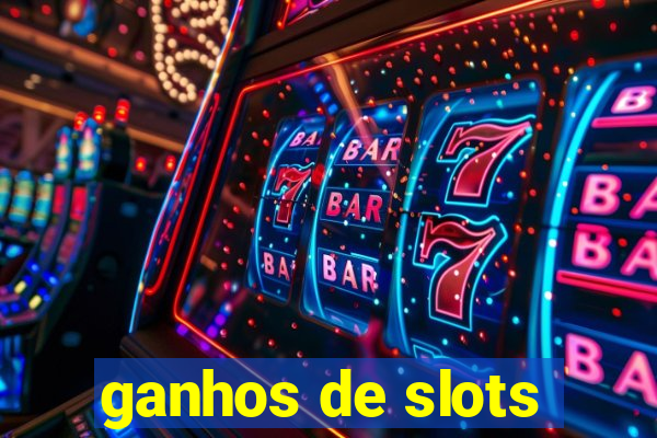 ganhos de slots