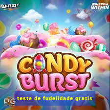 teste de fudelidade gratis