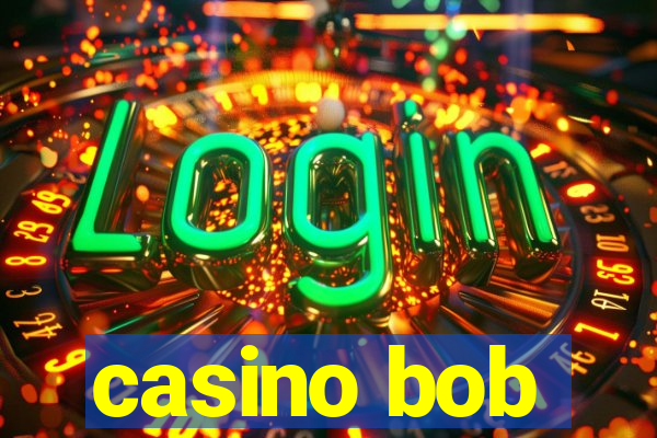 casino bob