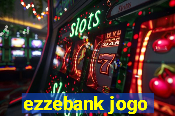 ezzebank jogo