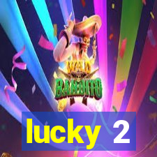 lucky 2