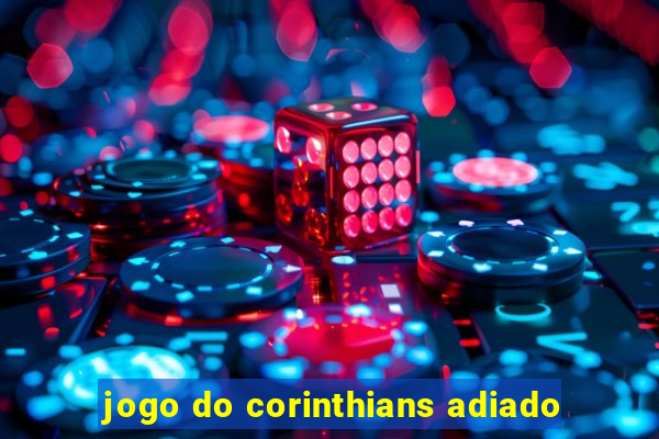 jogo do corinthians adiado