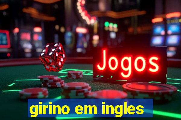 girino em ingles