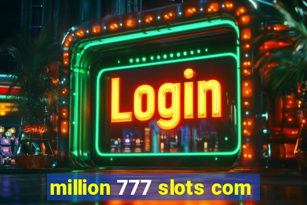 million 777 slots com