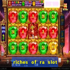 riches of ra slot slot free play