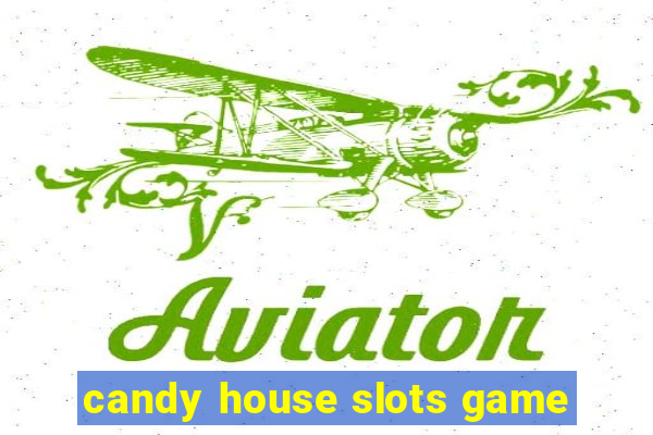 candy house slots game