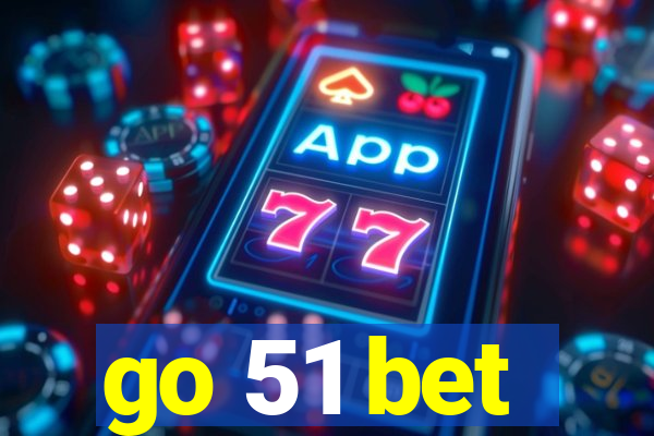 go 51 bet