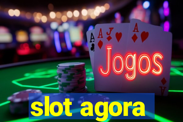 slot agora