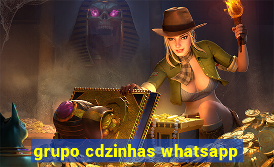 grupo cdzinhas whatsapp