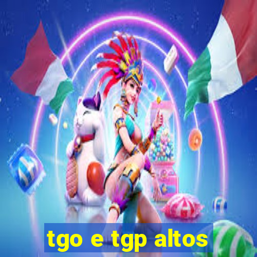 tgo e tgp altos