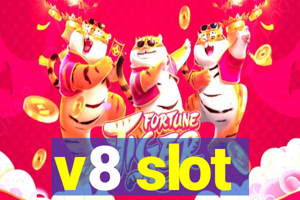 v8 slot