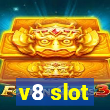 v8 slot