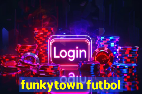 funkytown futbol