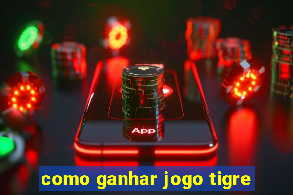 como ganhar jogo tigre