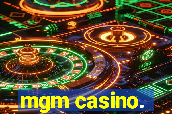 mgm casino.