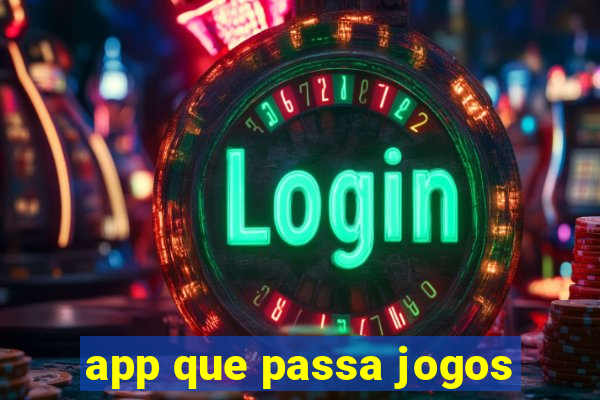 app que passa jogos