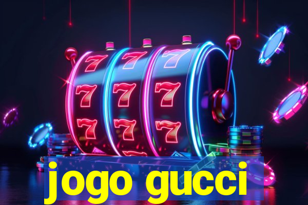 jogo gucci