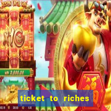 ticket to riches slot free play