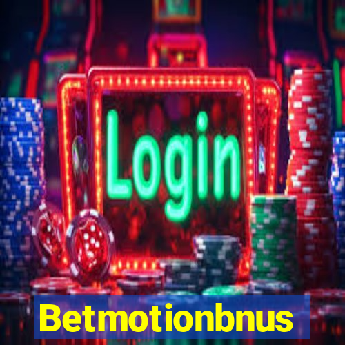 Betmotionbnus