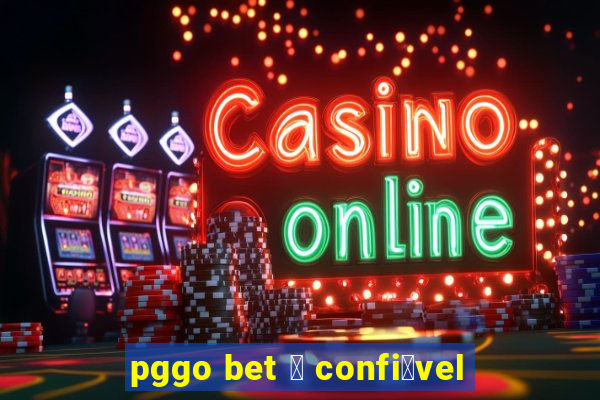 pggo bet 茅 confi谩vel