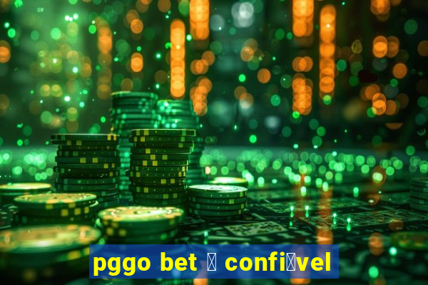 pggo bet 茅 confi谩vel