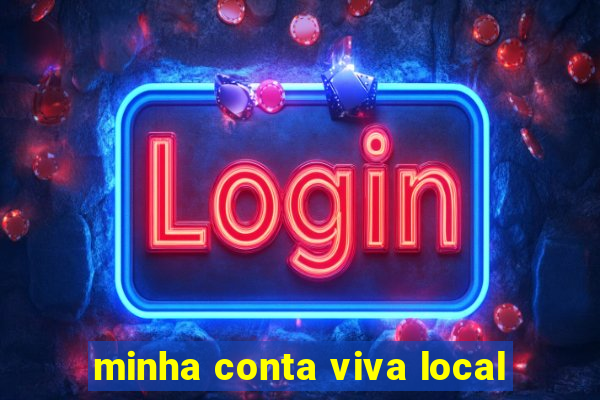 minha conta viva local