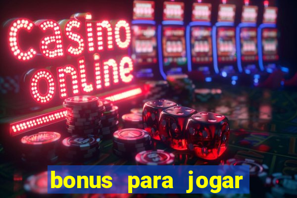 bonus para jogar sem deposito