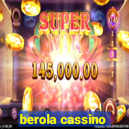 berola cassino