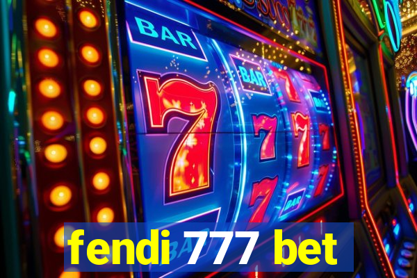 fendi 777 bet