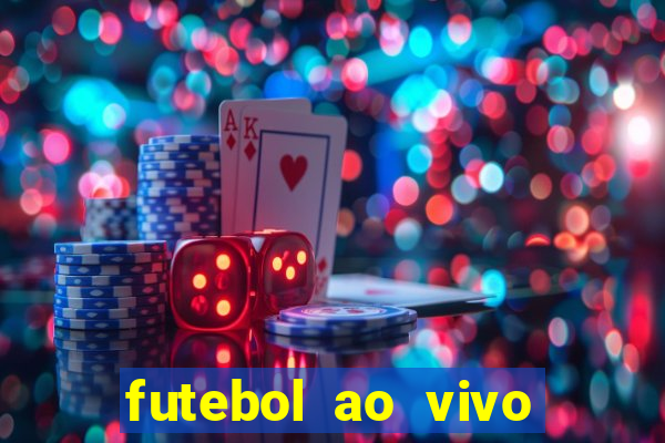 futebol ao vivo hoje futemax