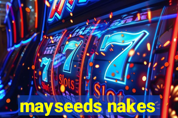 mayseeds nakes