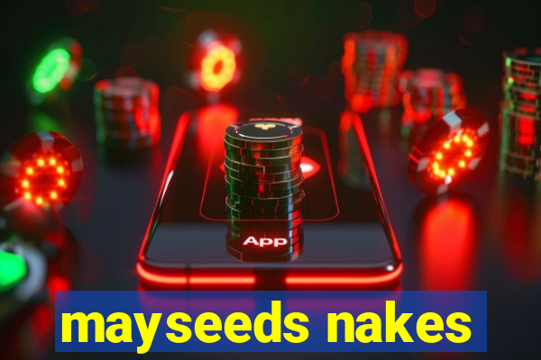 mayseeds nakes