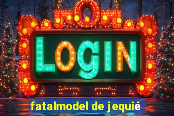 fatalmodel de jequié