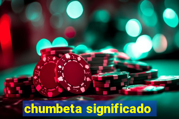 chumbeta significado