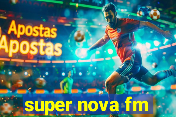 super nova fm