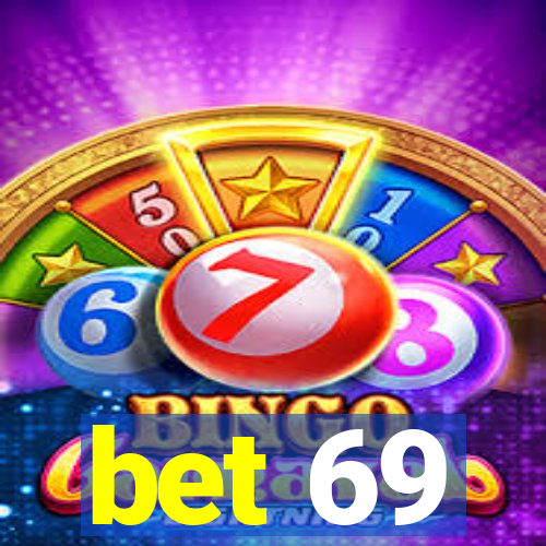 bet 69