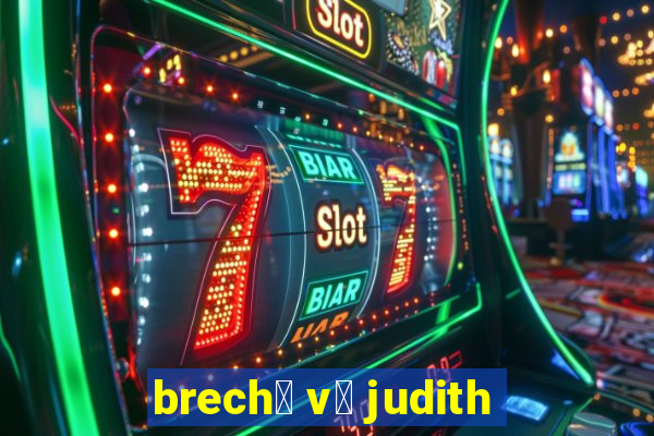 brech贸 v贸 judith