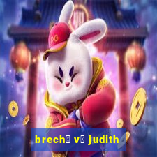 brech贸 v贸 judith