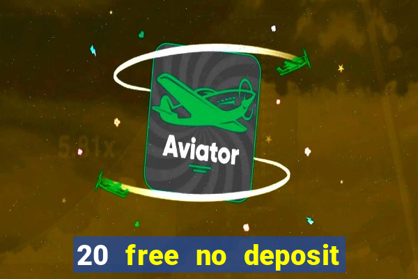 20 free no deposit casino uk 2017