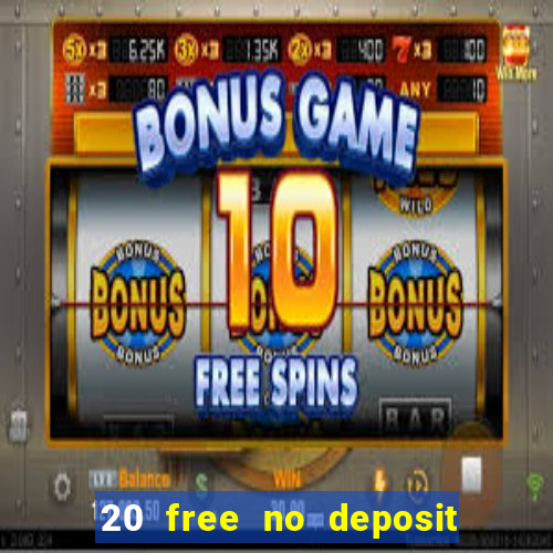 20 free no deposit casino uk 2017