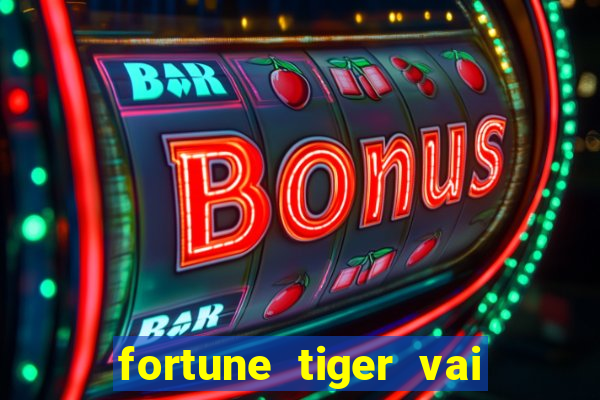 fortune tiger vai de bet