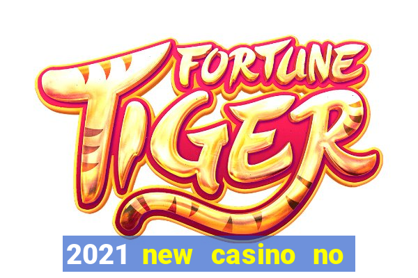 2021 new casino no deposit bonus