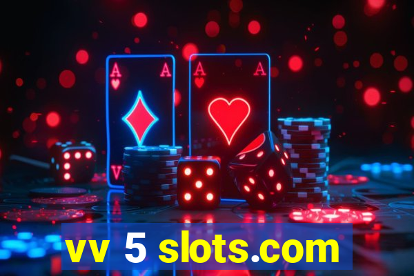 vv 5 slots.com